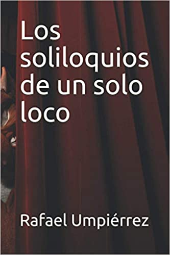 los soliloquios de un solo loco los soliloquios de un solo loco